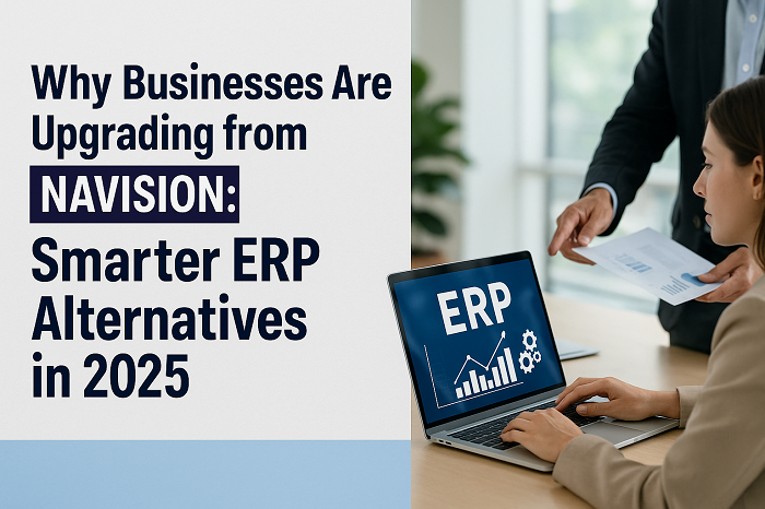 Why Businesses Are Upgrading from Navision: Smarter ERP Alternatives in 2025